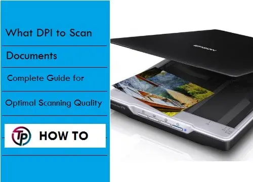 What DPI to scan documents tips for best results.