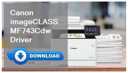 Canon MF743Cdw printer driver download link