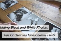 Printing Black and White Photos: Tips for Stunning Monochrome Prints