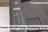 Troubleshooting Canon MX490 Keeps Restarting Issue