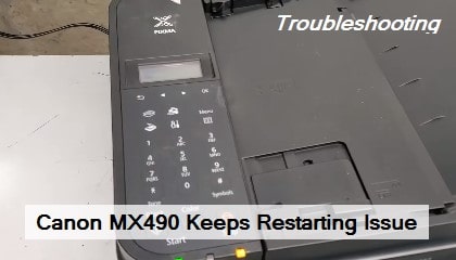 Canon MX490 keeps restarting solution