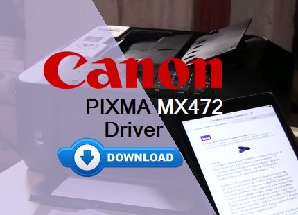 Canon MX472 Driver Download and Installation Guide