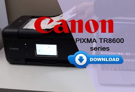 Canon TR8600 Driver Download and Installation Guide