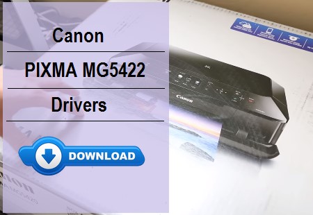 Canon PIXMA MG5422 Driver Download and Installation Guide