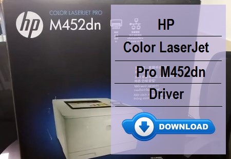 HP Color LaserJet Pro M452dn driver download for fast and reliable printing