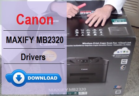 Download Canon MAXIFY MB2320 Driver & Fix Setup Fast 3 Canon MAXIFY MB2320 Driver Download and Installation Guide