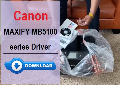 Canon MAXIFY MB5100 Driver Download - Fast & Reliable 2 Canon MAXIFY MB5100 printer driver download for Windows, Mac, and Linux