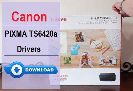 Canon PIXMA TS6420a driver download for Windows & Mac