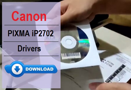 Canon PIXMA iP2702 driver download for Windows & Mac