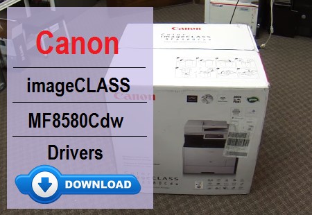 Canon Color imageCLASS MF8580Cdw driver download for quick and easy installation