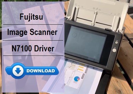 Fujitsu N7100 Driver Download and Setup Guide
