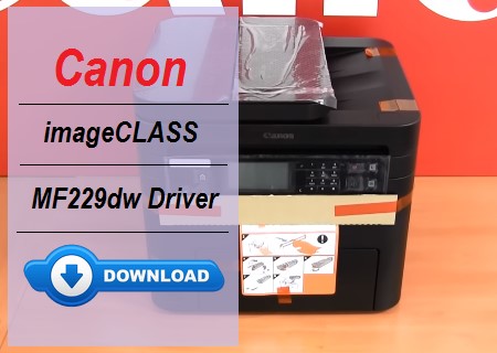 Canon imageCLASS MF229dw Driver Download & Installation Guide 2 Canon imageCLASS MF229dw driver download for Windows/Mac